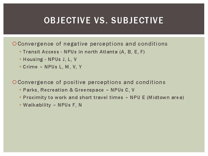 OBJECTIVE VS. SUBJECTIVE Convergence of negative perceptions and conditions § Transit Access - NPUs OBJECTIVE VS. SUBJECTIVE Convergence of negative perceptions and conditions § Transit Access - NPUs