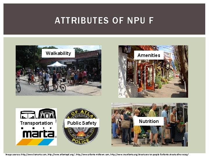 ATTRIBUTES OF NPU F Walkability Transportation Public Safety Amenities Nutrition Image sources: http: //www. ATTRIBUTES OF NPU F Walkability Transportation Public Safety Amenities Nutrition Image sources: http: //www.