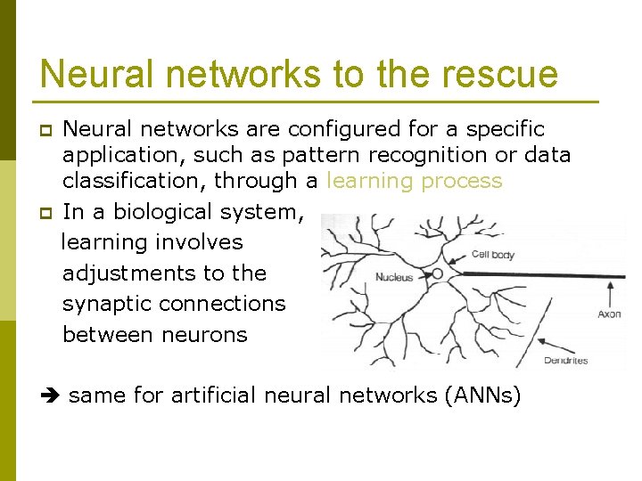 Neural networks to the rescue p p Neural networks are configured for a specific