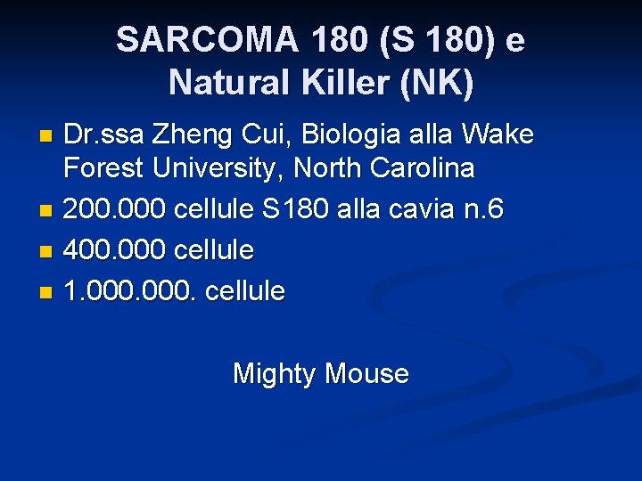 SARCOMA 180 (S 180) e Natural Killer (NK) Dr. ssa Zheng Cui, Biologia alla