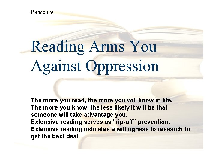 Reason 9: Reading Arms You Against Oppression The more you read, the more you