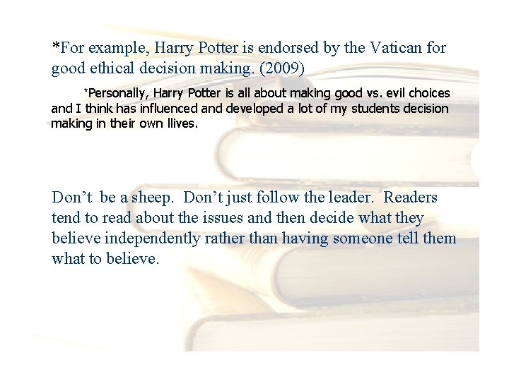 *For example, Harry Potter is endorsed by the Vatican for good ethical decision making.