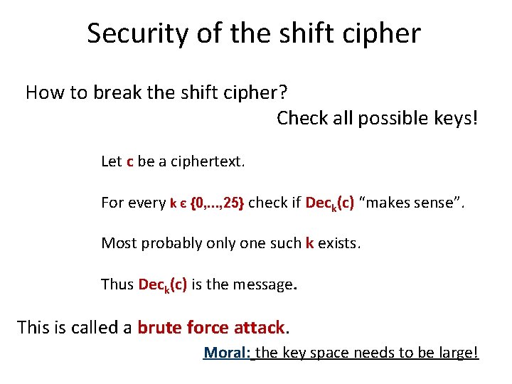 Security of the shift cipher How to break the shift cipher? Check all possible