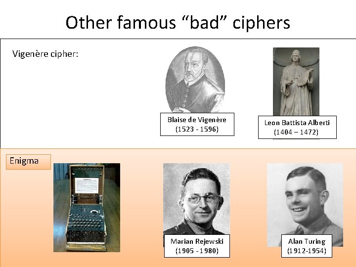 Other famous “bad” ciphers Vigenère cipher: Blaise de Vigenère (1523 - 1596) Leon Battista