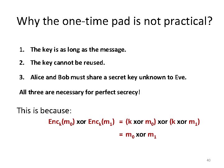 Why the one-time pad is not practical? 1. The key is as long as