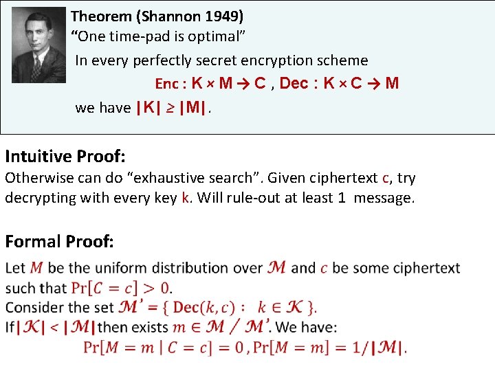 Theorem (Shannon 1949) “One time-pad is optimal” In every perfectly secret encryption scheme Enc Theorem (Shannon 1949) “One time-pad is optimal” In every perfectly secret encryption scheme Enc