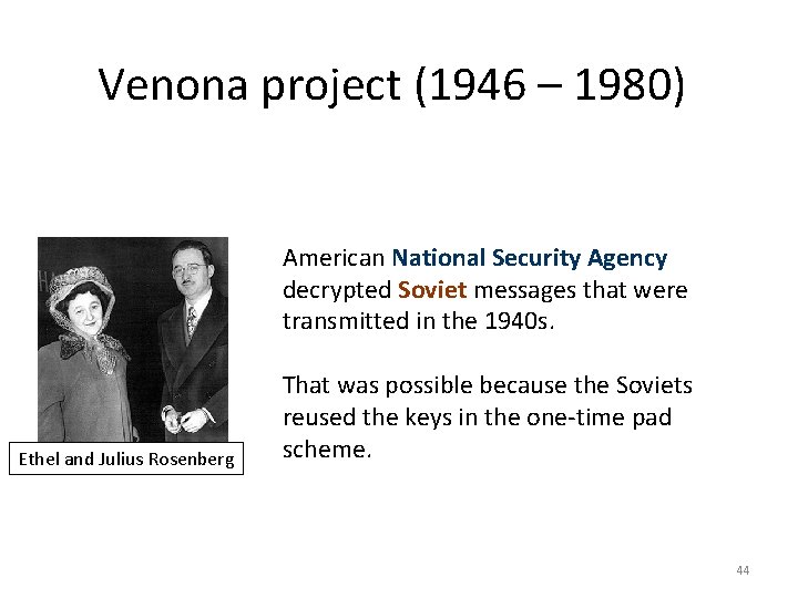 Venona project (1946 – 1980) American National Security Agency decrypted Soviet messages that were