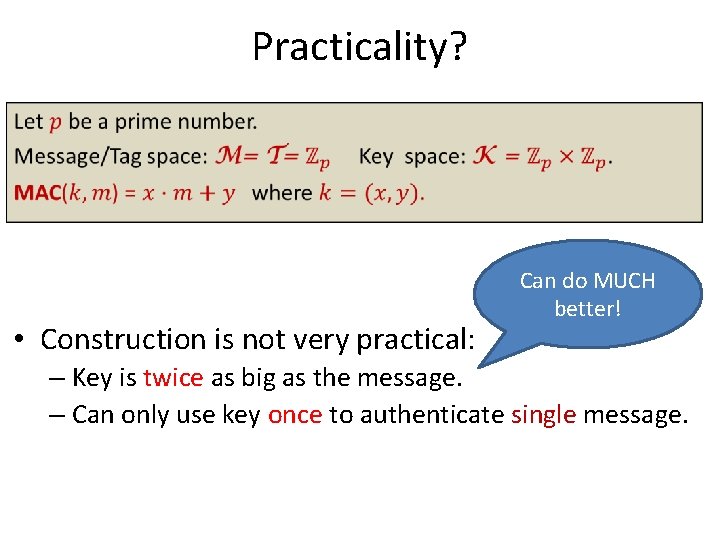 Practicality? • • Construction is not very practical: Can do MUCH better! – Key