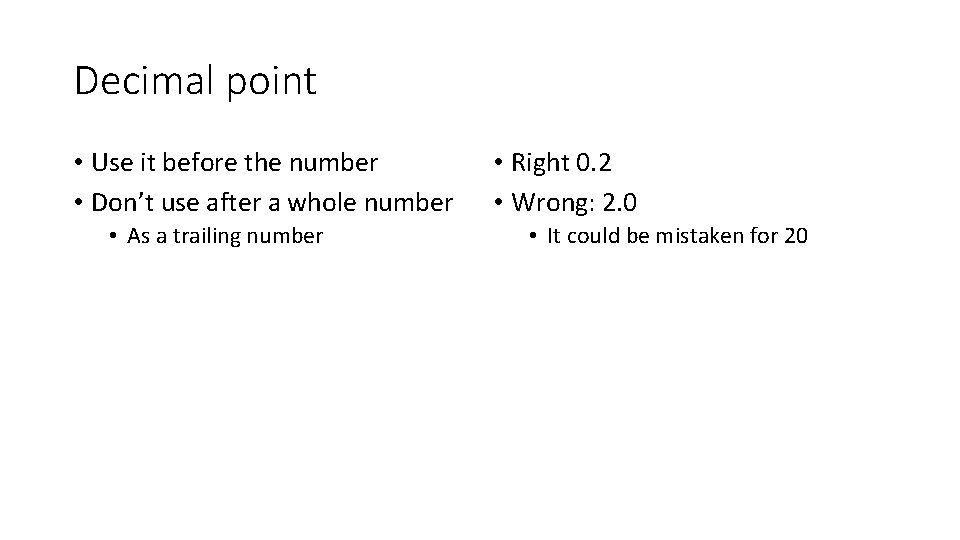 Decimal point • Use it before the number • Don’t use after a whole