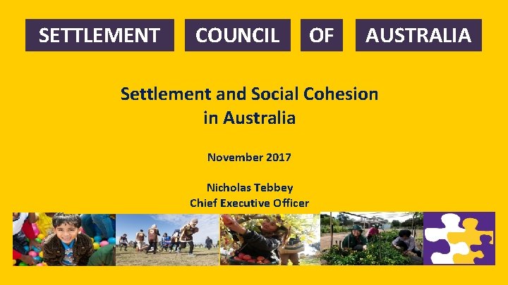 SETTLEMENT COUNCIL OF AUSTRALIA Settlement and Social Cohesion in Australia November 2017 Nicholas Tebbey