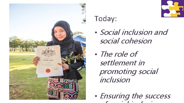 Today: • Social inclusion and social cohesion • The role of settlement in promoting