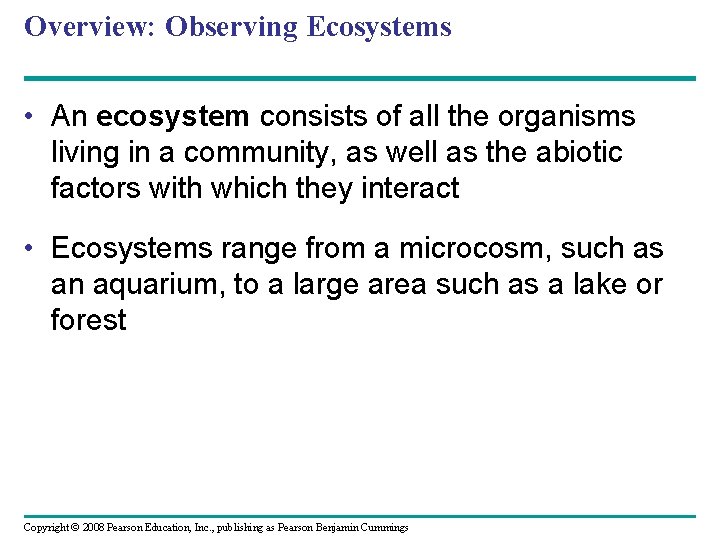 Overview: Observing Ecosystems • An ecosystem consists of all the organisms living in a