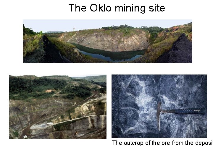 The Oklo mining site The outcrop of the ore from the deposit 