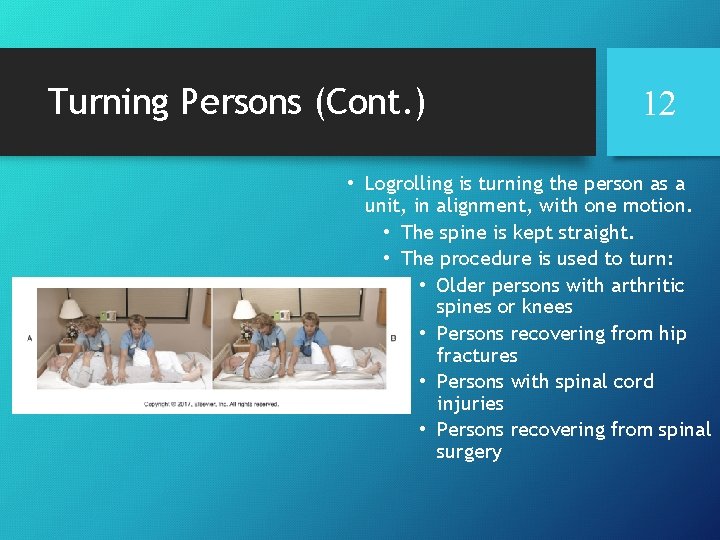 Turning Persons (Cont. ) 12 • Logrolling is turning the person as a unit,