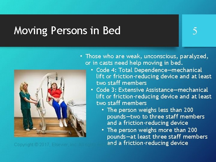 Moving Persons in Bed 5 • Those who are weak, unconscious, paralyzed, or in