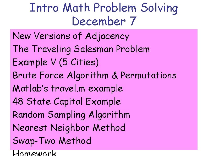 Intro Math Problem Solving December 7 New Versions of Adjacency The Traveling Salesman Problem