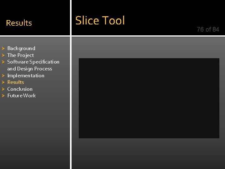 Results Ø Ø Ø Ø Background The Project Software Specification and Design Process Implementation