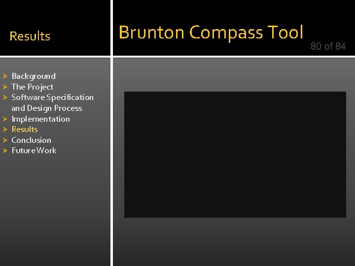 Results Ø Ø Ø Ø Background The Project Software Specification and Design Process Implementation