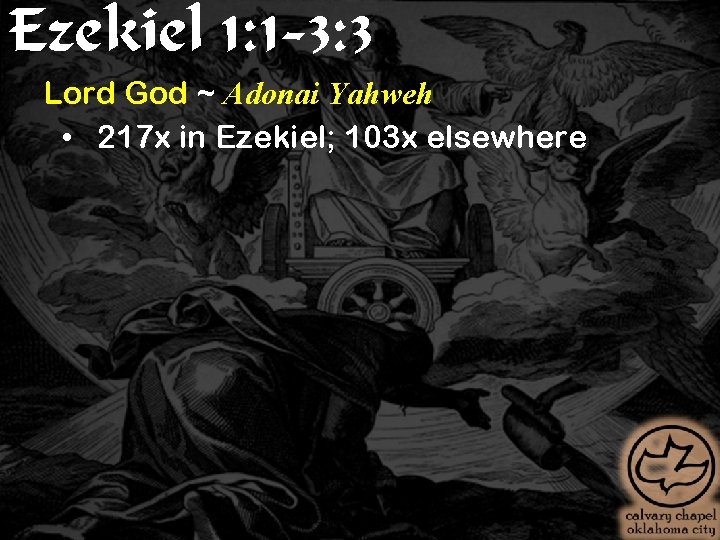 Ezekiel 1: 1 -3: 3 Lord God ~ Adonai Yahweh • 217 x in