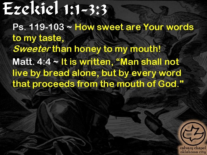 Ezekiel 1: 1 -3: 3 Ps. 119 -103 ~ How sweet are Your words