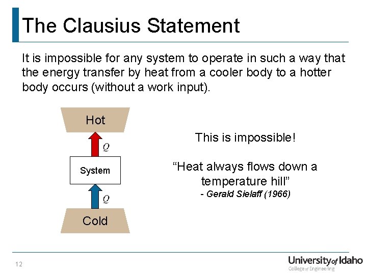 The Clausius Statement It is impossible for any system to operate in such a