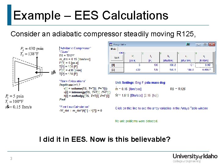 Example – EES Calculations Consider an adiabatic compressor steadily moving R 125, I did