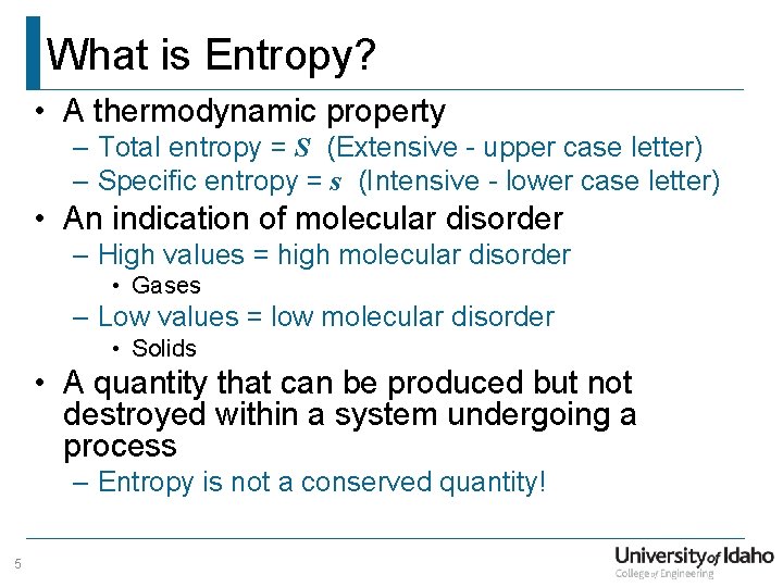 What is Entropy? • A thermodynamic property – Total entropy = S (Extensive -