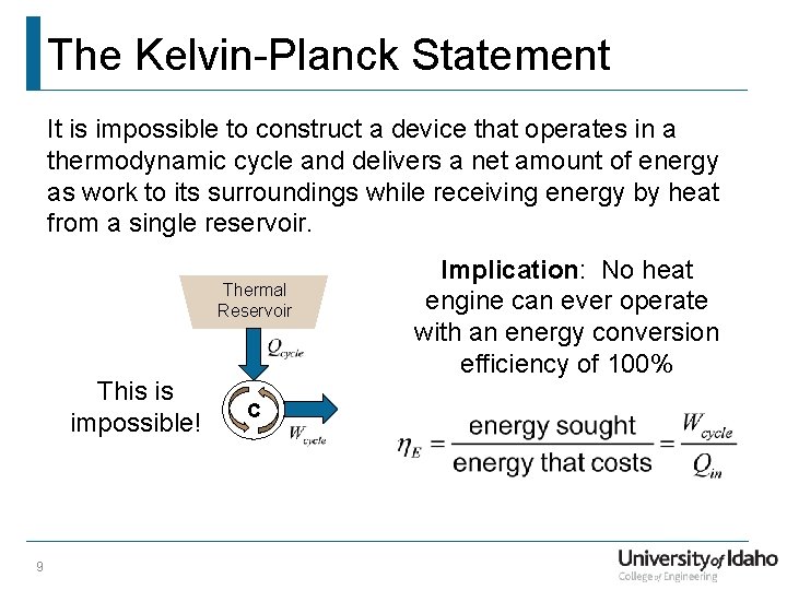 The Kelvin-Planck Statement It is impossible to construct a device that operates in a