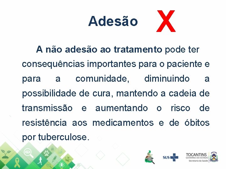 Adesão X A não adesão ao tratamento pode ter consequências importantes para o paciente Adesão X A não adesão ao tratamento pode ter consequências importantes para o paciente