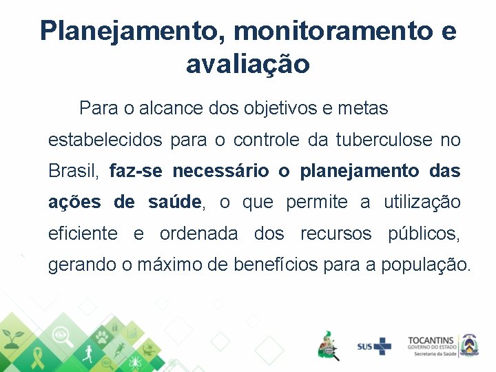 Planejamento, monitoramento e avaliação Para o alcance dos objetivos e metas estabelecidos para o