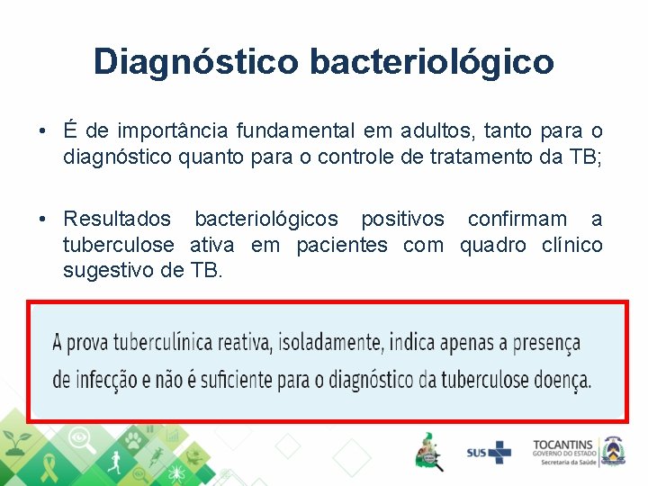 Diagnóstico bacteriológico • É de importância fundamental em adultos, tanto para o diagnóstico quanto