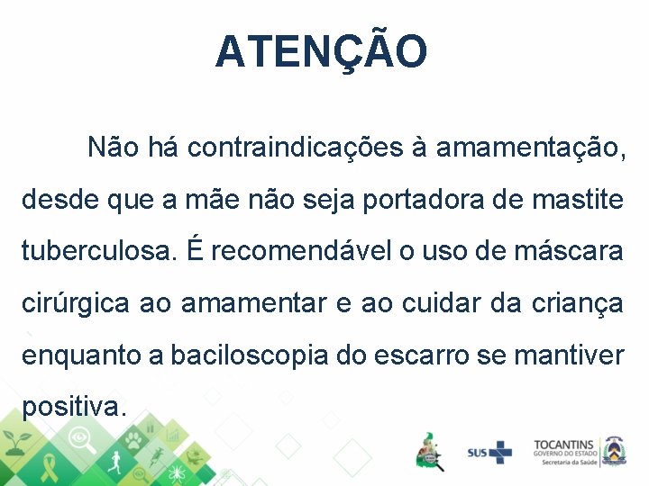 ATENÇÃO Não há contraindicações à amamentação, desde que a mãe não seja portadora de ATENÇÃO Não há contraindicações à amamentação, desde que a mãe não seja portadora de
