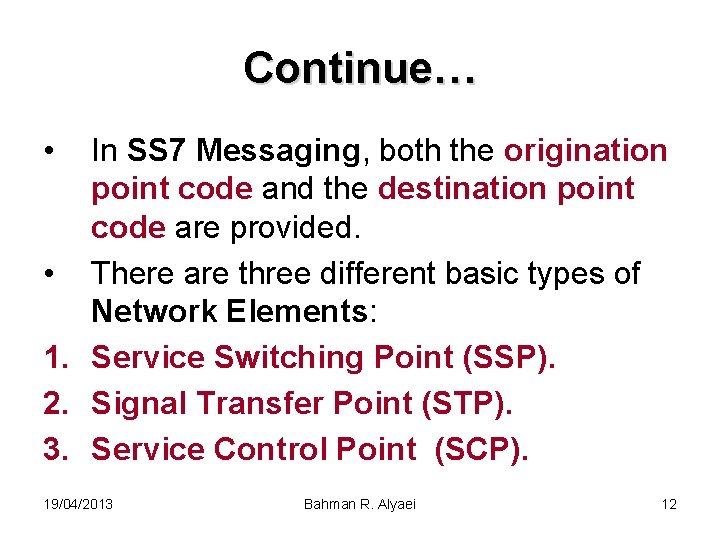 Continue… • In SS 7 Messaging, both the origination point code and the destination