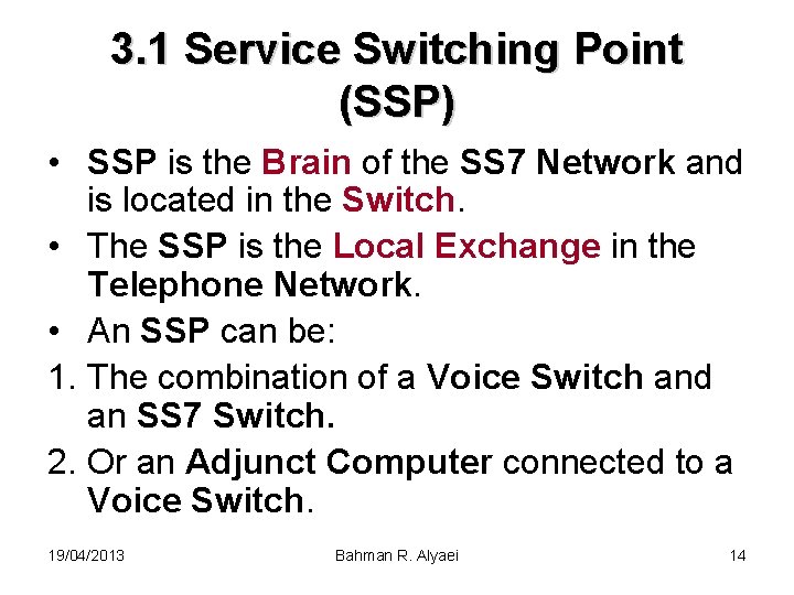 3. 1 Service Switching Point (SSP) • SSP is the Brain of the SS