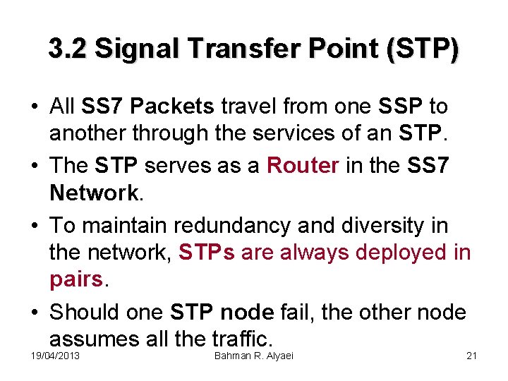3. 2 Signal Transfer Point (STP) • All SS 7 Packets travel from one