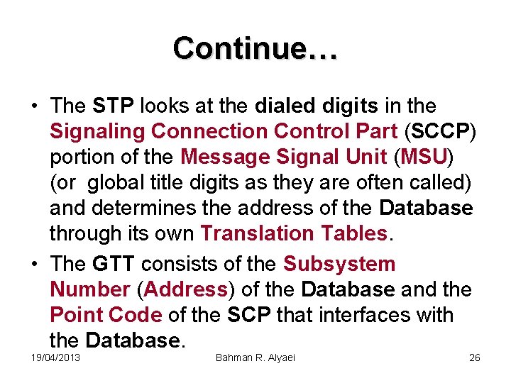 Continue… • The STP looks at the dialed digits in the Signaling Connection Control