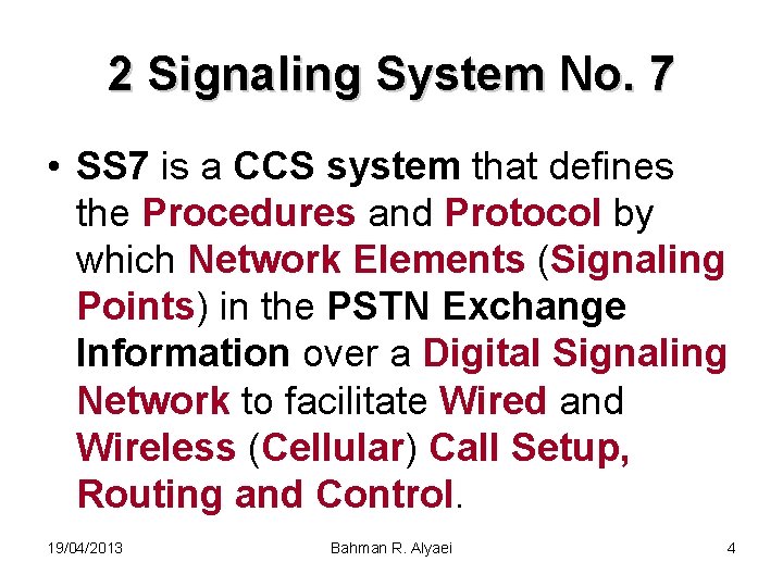 2 Signaling System No. 7 • SS 7 is a CCS system that defines