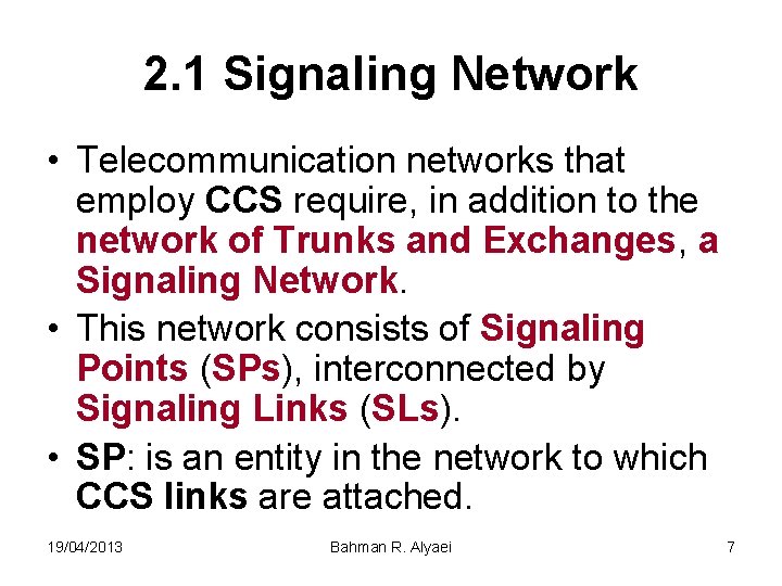 2. 1 Signaling Network • Telecommunication networks that employ CCS require, in addition to