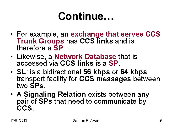 Continue… • For example, an exchange that serves CCS Trunk Groups has CCS links
