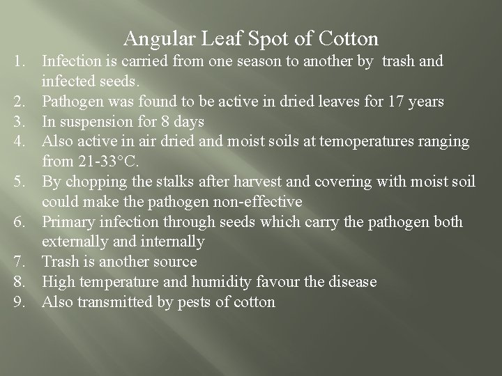 Angular Leaf Spot of Cotton 1. Infection is carried from one season to another