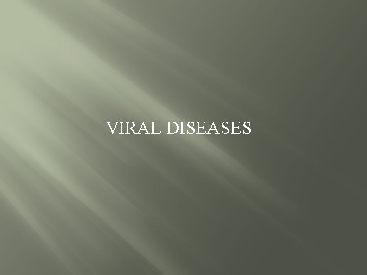 VIRAL DISEASES 