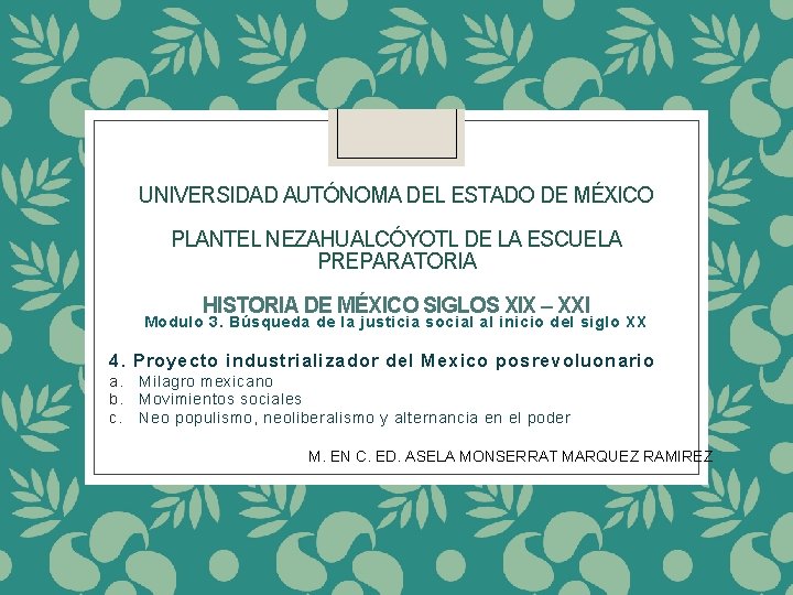 UNIVERSIDAD AUTÓNOMA DEL ESTADO DE MÉXICO PLANTEL NEZAHUALCÓYOTL DE LA ESCUELA PREPARATORIA HISTORIA DE