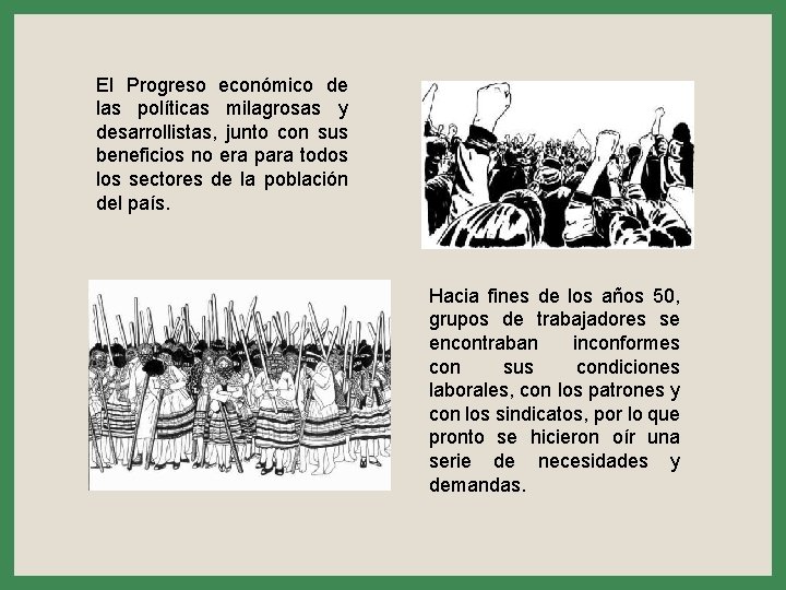 El Progreso económico de las políticas milagrosas y desarrollistas, junto con sus beneficios no