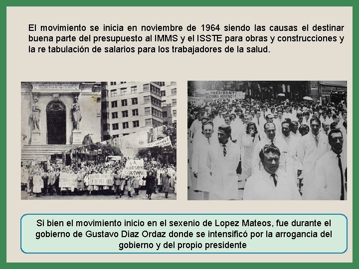 El movimiento se inicia en noviembre de 1964 siendo las causas el destinar buena