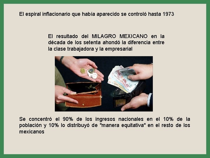 El espiral inflacionario que había aparecido se controló hasta 1973 El resultado del MILAGRO