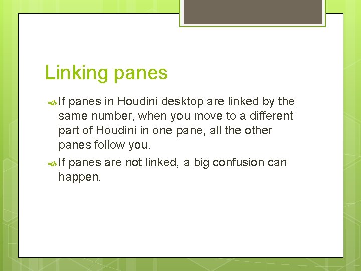 Linking panes If panes in Houdini desktop are linked by the same number, when