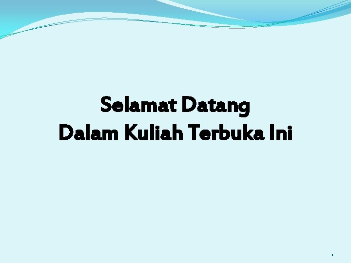 Selamat Datang Dalam Kuliah Terbuka Ini 1 