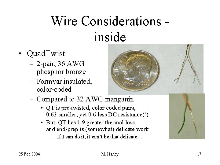 Wire Considerations inside • Quad. Twist – 2 -pair, 36 AWG phosphor bronze –