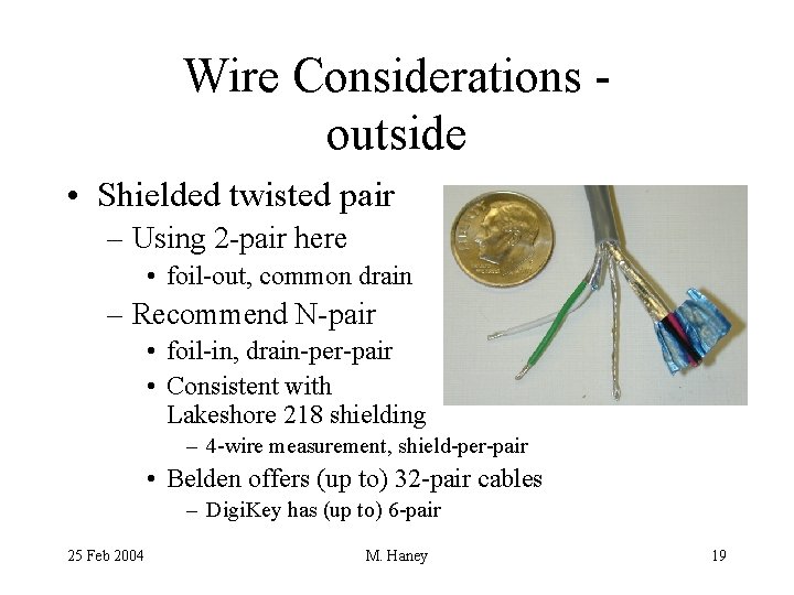Wire Considerations outside • Shielded twisted pair – Using 2 -pair here • foil-out,