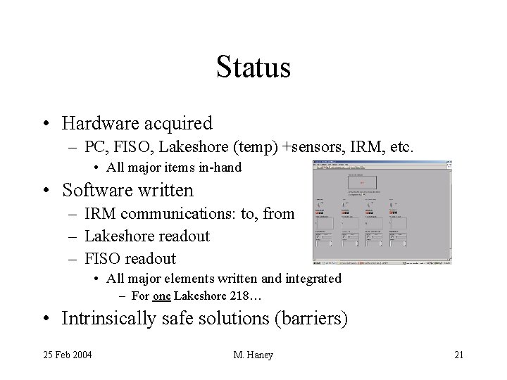 Status • Hardware acquired – PC, FISO, Lakeshore (temp) +sensors, IRM, etc. • All